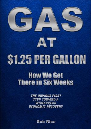 Book cover of Gas At $1.25 Per Gallon: How We Get There in Six Weeks
