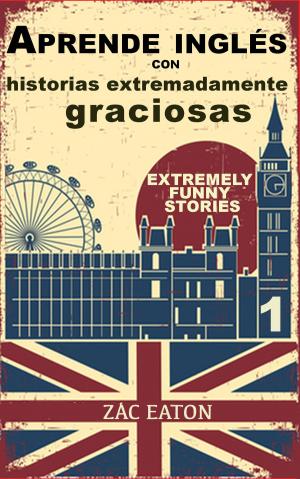 Book cover of Aprende inglés con historias extremadamente graciosas - Extremely Funny Stories (1)