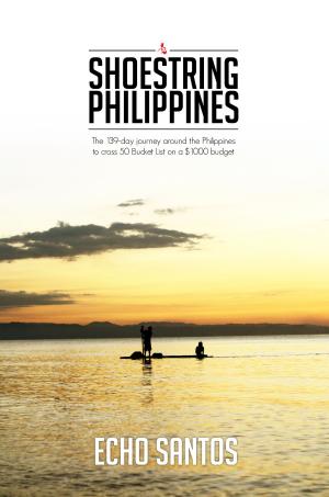 Book cover of Shoestring Philippines: The 139-day Journey Around The Philippines To Cross 50 Bucket List On A $1000 Dollar Budget