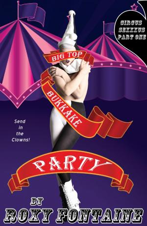 Cover of the book Big Top Bukkake Party: Circus Sexxxus Book One by T.C. Mill