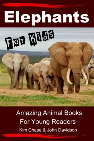 Book cover of Elephants For Kids: Amazing Animal Books for Young Readers
