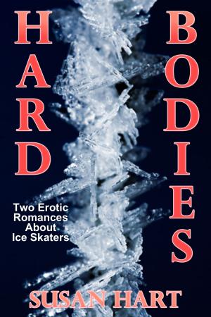 Cover of the book Hard Bodies (A Pair Of Erotic Romances About Ice Skaters) by Joylynn Jossel