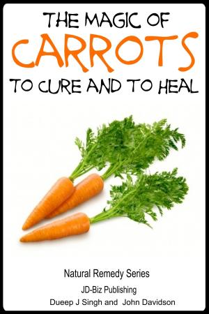 bigCover of the book The Magic of Carrots To Cure and to Heal by 