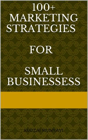 Book cover of 100+ Marketing Strategies for Small Businesses