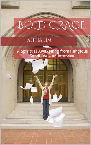 bigCover of the book Bold Grace: A Spiritual Awakening from Religious Servitude – an Interview by 