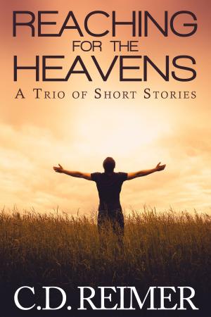 Cover of Reaching For The Heavens (A Trio of Short Stories)