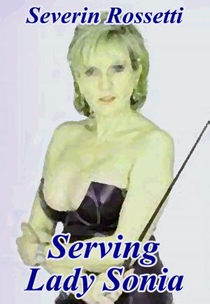 Cover of the book Serving Lady Sonia by Paul Batteiger