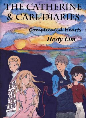 Cover of the book The Catherine and Carl Diaries ~ Complicated Hearts by Daniele Santino Bosu
