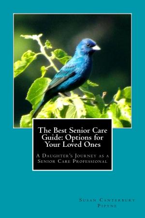 Cover of The Best Senior Care Guide: Options for Your Loved Ones