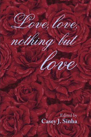 Cover of the book Love, Love Nothing But Love by Phillip Magana