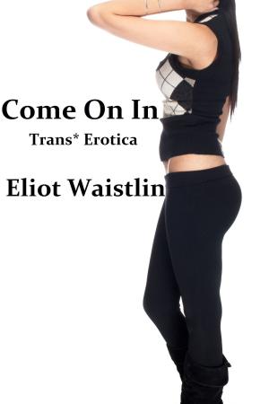 Cover of Come On In: Trans* Erotica