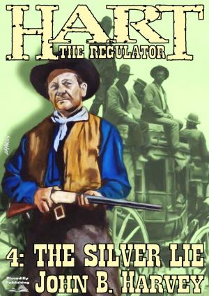 Cover of the book Hart the Regulator 4: The Silver Lie by J.T. Edson