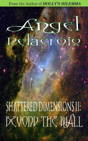 Cover of the book Shattered Dimensions II: Beyond The Wall by Julia von Finkenbach