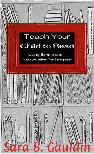 Cover of Teach Your Child to Read Using Simple and Inexpensive Techniques!