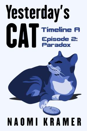 Cover of the book Yesterday's Cat: Timeline A Episode 2: Paradox by Theresa Linden