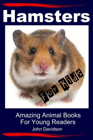 Book cover of Hamsters for Kids: Amazing Animal Books for Young Readers