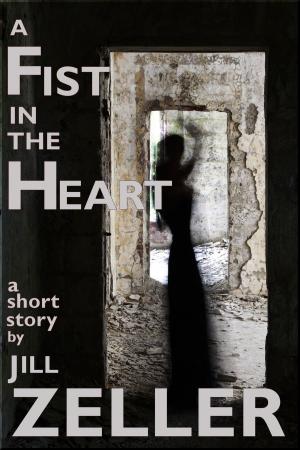 Cover of the book A Fist in the Heart by Elliot Arthur Cross, Troy H. Gardner, Erin Callahan, Scott Clark, Jonathan Hatfull, Tom Rimer, Vinny Negron, Rosie Fletcher