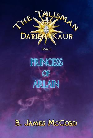 Cover of the book "The Talisman of Darien Kaur": Book two : "Princess of Arlain" by Douglas Brown