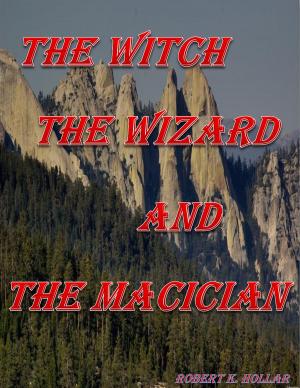Cover of the book The Witch The Wizard And The Magician by Leonardo Adriel