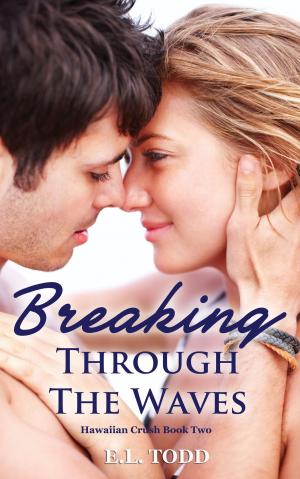 Cover of the book Breaking Through the Waves (Hawaiian Crush #2) by E. L. Todd