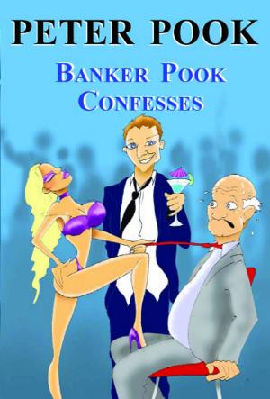 Cover of the book Banker Pook Confesses by Peter Pook