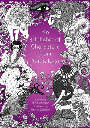 Cover of the book An Alphabet of Characters from Mythology by Jane Palmer