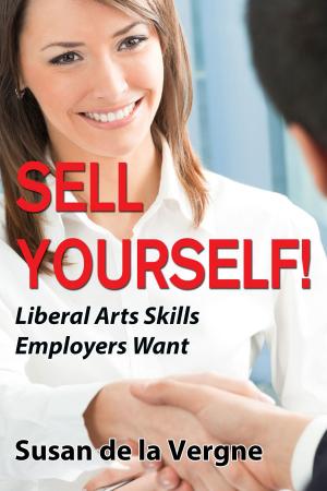 Cover of the book Sell Yourself! Liberal Arts Skills Employers Want by G.J. Smith