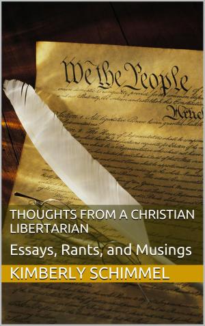 Book cover of Thoughts from a Christian Libertarian: Essays, Rants, and Musings