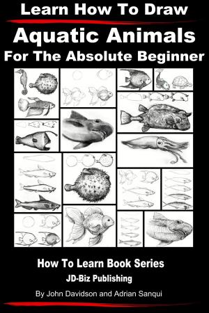 Cover of the book Learn How to Draw Aquatic Animals by John Davidson