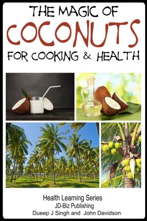 Cover of the book The Magic of Coconuts For Cooking and Health by Dueep Jyot Singh, John Davidson