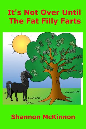 bigCover of the book It's Not Over Until The Fat Filly Farts by 