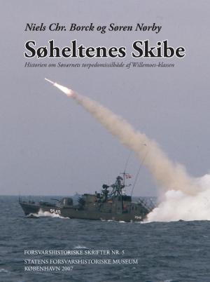 Cover of Søheltenes Skibe. Historien om Søværnets torpedomissilbåde af Willemoes-klassen