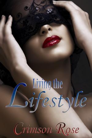 Cover of the book Living the Lifestyle by Emily Sinclaire, Crimson Rose, Faye Valentine