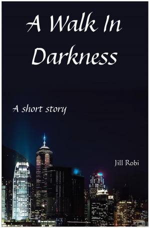 Cover of the book A Walk In Darkness by Kimberlee Madison
