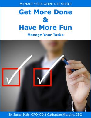 Book cover of Get More Done & Have More Fun: Manage Your Tasks