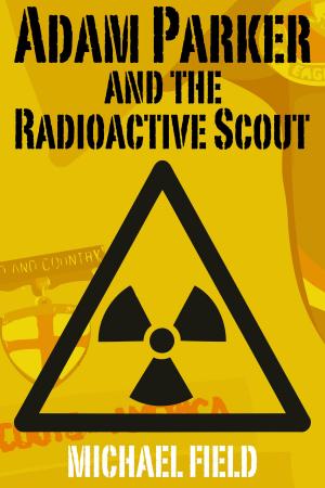 Book cover of Adam Parker and the Radioactive Scout