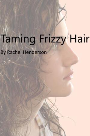 Cover of the book Taming Frizzy Hair by C Charmer