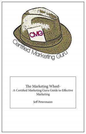 bigCover of the book The Marketing Wheel- A Certified Marketing Guru Guide To Effective Marketing by 