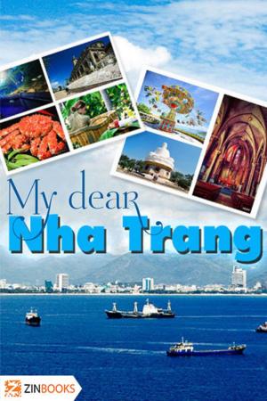 Cover of the book My Dear Nha Trang: Tour Guide Viet Nam by Jim Loch