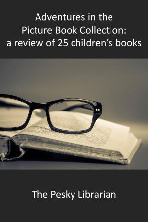 Cover of the book Adventures in the Picture Book Collection: a Review of 25 Children's Books by Chee Min Ng