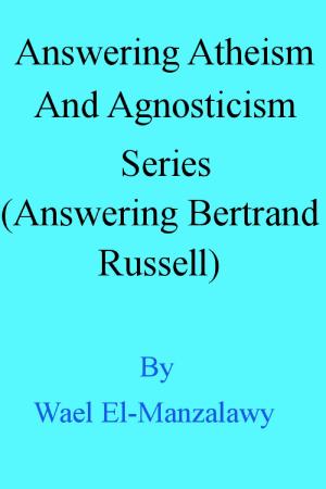 Cover of the book Answering Atheism And Agnosticism Series (Answering Bertrand Russell) by Jonathan MS Pearce, Ed Buckner, Dale McGowan