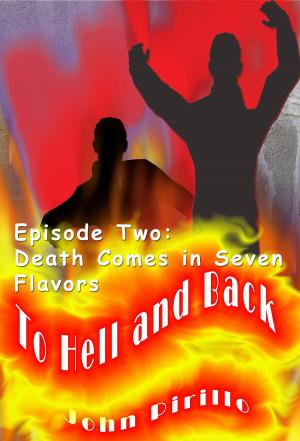bigCover of the book To Hell and Back, Episode Two, Death Comes in Seven Flavors by 
