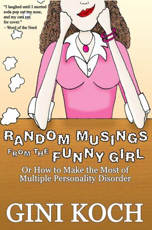 Book cover of Random Musings From the Funny Girl Or How to Make the Most of Multiple Personality Disorder