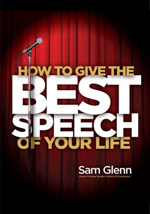 Cover of the book How to Give the Best Speech of Your Life by Brent Atwater
