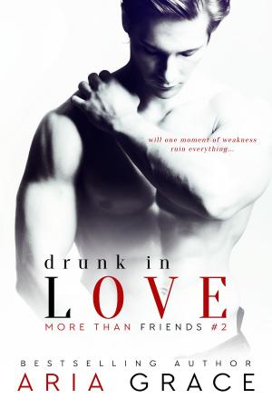 Cover of the book Drunk in Love by Aria Grace