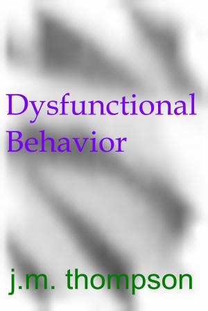 Cover of the book Dysfunctional Behavior by J.M. Thompson