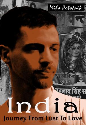 Cover of the book India: Journey From Lust To Love by Fabrizio Capecelatro