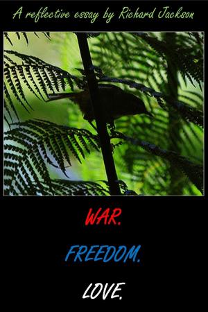 Book cover of War. Freedom. Love.