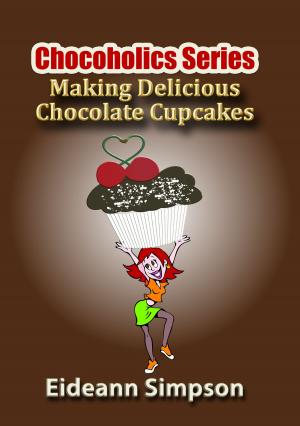 Cover of the book Chocoholics Series: Making Delicious Chocolate Cupcakes by Mario Linguari