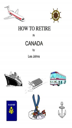 Cover of the book How to Retire in Canada by LizHarris57